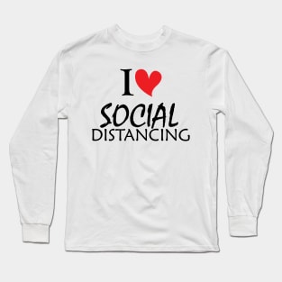 I Love Social Distancing T-Shirt Long Sleeve T-Shirt